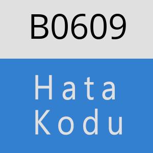 B0609 hatasi