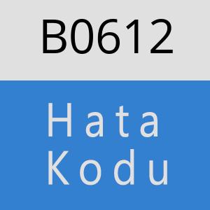 B0612 hatasi