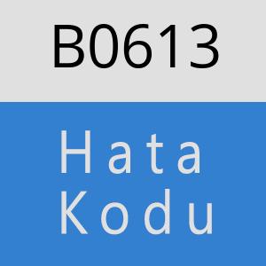 B0613 hatasi