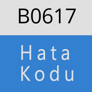 B0617 hatasi