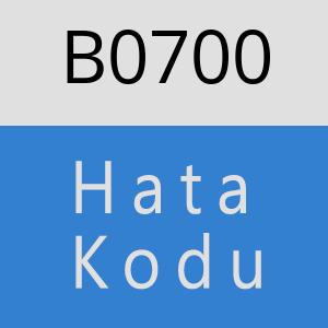 B0700 hatasi