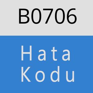 B0706 hatasi