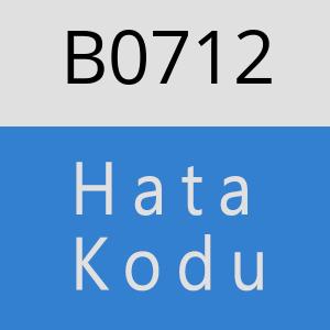 B0712 hatasi