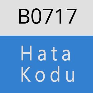 B0717 hatasi
