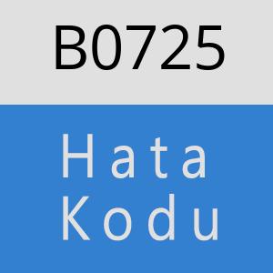 B0725 hatasi