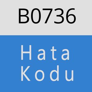 B0736 hatasi