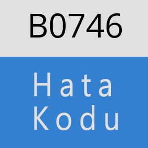 B0746 hatasi