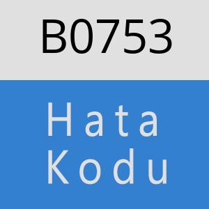 B0753 hatasi