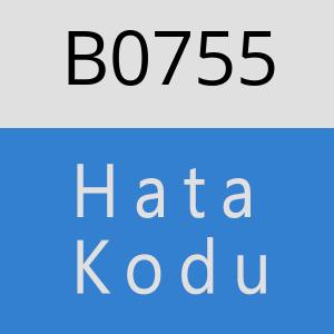 B0755 hatasi