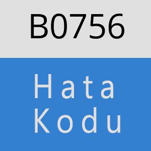 B0756 hatasi