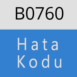 B0760 hatasi
