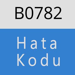 B0782 hatasi