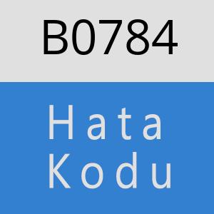 B0784 hatasi