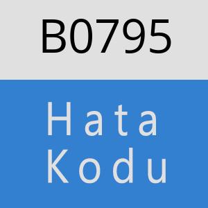 B0795 hatasi