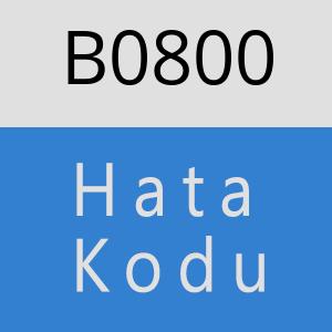 B0800 hatasi