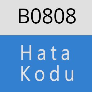 B0808 hatasi