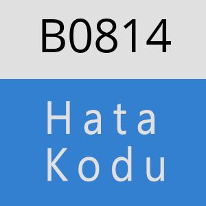 B0814 hatasi