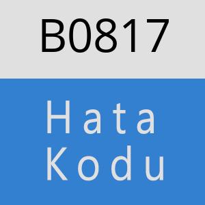 B0817 hatasi