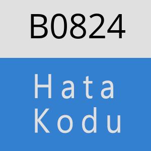 B0824 hatasi