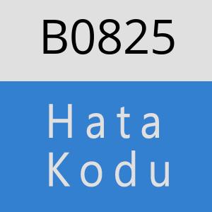 B0825 hatasi