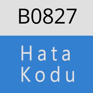 B0827 hatasi