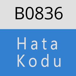 B0836 hatasi