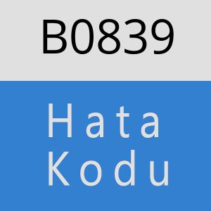 B0839 hatasi