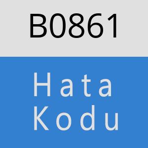 B0861 hatasi