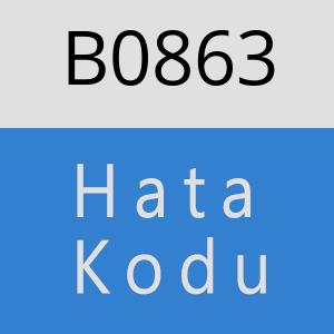 B0863 hatasi