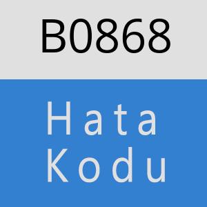 B0868 hatasi