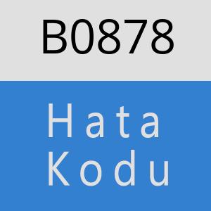 B0878 hatasi