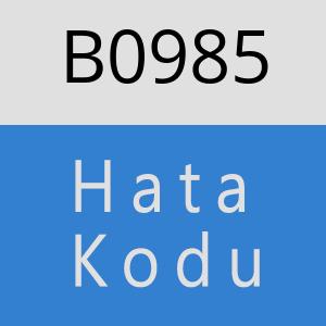 B0985 hatasi