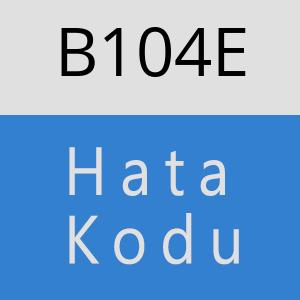 B104E hatasi