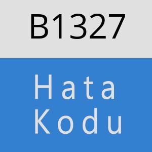 B1327 hatasi