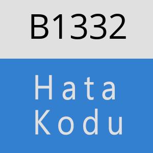 B1332 hatasi