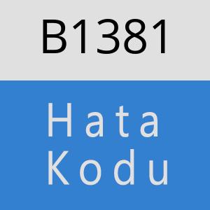 B1381 hatasi