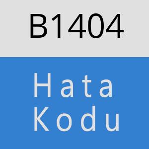 B1404 hatasi