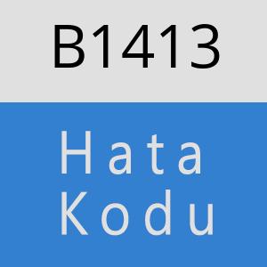 B1413 hatasi