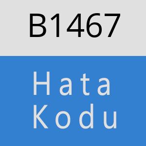 B1467 hatasi