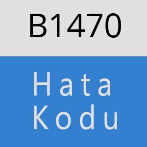 B1470 hatasi