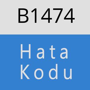 B1474 hatasi