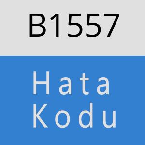 B1557 hatasi