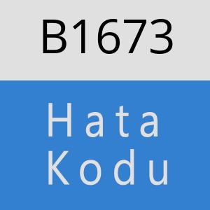 B1673 hatasi