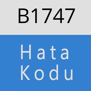 B1747 hatasi