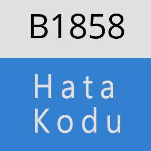 B1858 hatasi