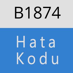 B1874 hatasi