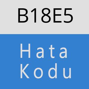 B18E5 hatasi