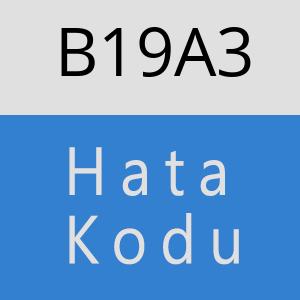 B19A3 hatasi