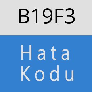 B19F3 hatasi