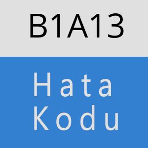 B1A13 hatasi